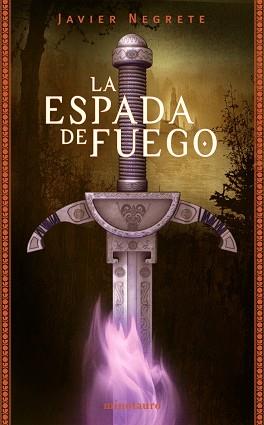 ESPADA DE FUEGO, LA | 9788445074527 | NEGRETE, JAVIER | Llibreria L'Illa - Llibreria Online de Mollet - Comprar llibres online