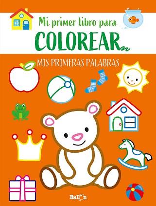 PRIMERAS PALABRAS-PRIMER LIBRO COLOREAR | 9789403225531 | BALLON