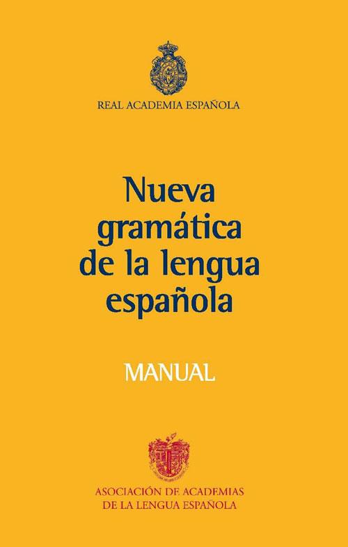 MANUAL DE LA NUEVA GRAMATICA DE LA LENGUA ESPAÑOLA | 9788467032819 | REAL ACADEMIA ESPAÑOLA