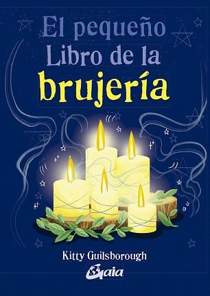 PEQUEÑO LIBRO DE LA BRUJERÍA, EL | 9788484458555 | GUILSBOROUGH, KITTY | Llibreria L'Illa - Llibreria Online de Mollet - Comprar llibres online