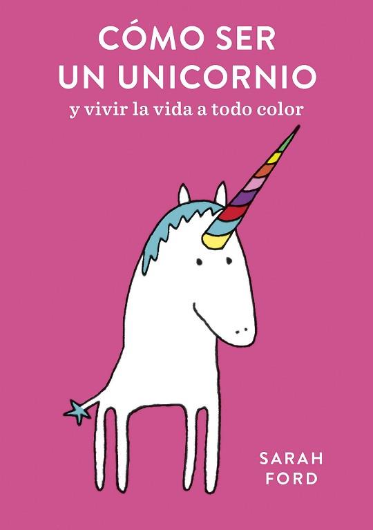 CÓMO SER UN UNICORNIO | 9788408192299 | FORD, SARAH | Llibreria L'Illa - Llibreria Online de Mollet - Comprar llibres online