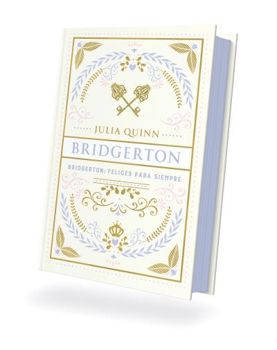 BRIDGERTON: FELICES PARA SIEMPRE | 9788410391253 | QUINN, JULIA | Llibreria L'Illa - Llibreria Online de Mollet - Comprar llibres online