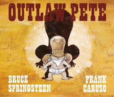 OUTLAW PETE | 9788496650077 | SPRINGSTEEN, BRUCE/CARUSO, FRANK | Llibreria L'Illa - Llibreria Online de Mollet - Comprar llibres online