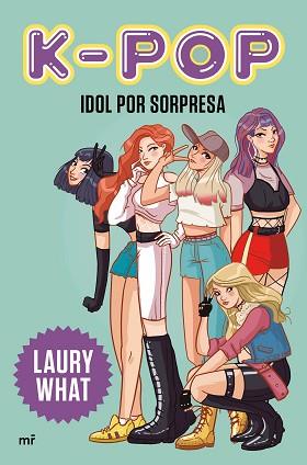 K-POP. IDOL POR SORPRESA | 9788427046979 | LAURY WHAT | Llibreria L'Illa - Llibreria Online de Mollet - Comprar llibres online