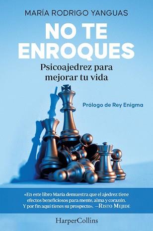 NO TE ENROQUES. PSICOAJEDREZ PARA MEJORAR TU VIDA | 9788491397779 | RODRIGO YANGUAS, MARÍA | Llibreria L'Illa - Llibreria Online de Mollet - Comprar llibres online