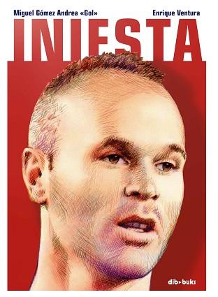 INIESTA | 9788417294311 | MIGUEL GÓMEZ ANDREA GOL;ENRIQUE VENTURA | Llibreria L'Illa - Llibreria Online de Mollet - Comprar llibres online