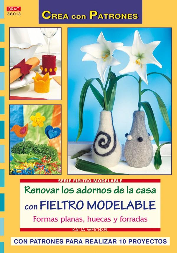 RENOVAR LOS  ADORNOS DE LA CASA CON FIELTRO MODELABLE | 9788498740820 | KATJA, WEICHEL
