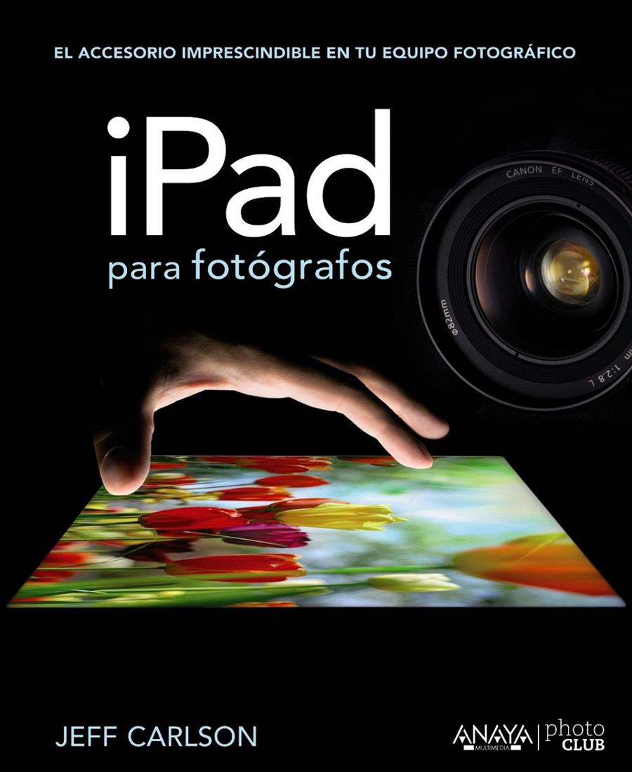 IPAD PARA FOTÓGRAFOS | 9788441532052 | CARLSON, JEFF | Llibreria L'Illa - Llibreria Online de Mollet - Comprar llibres online