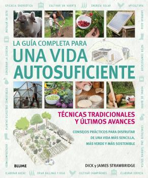 GUÍA COMPLETA PARA UNA VIDA AUTOSUFICIENTE, LA | 9788416965007 | STRAWBRIDGE, DICK/JAMES, STRAWBRIDGE
