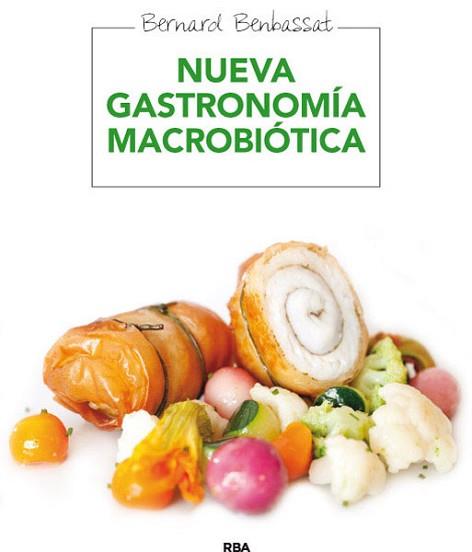 NUEVA GASTRONOMÍA MACROBIÓTICA | 9788415541622 | BENBASSAT, BERNARD | Llibreria L'Illa - Llibreria Online de Mollet - Comprar llibres online