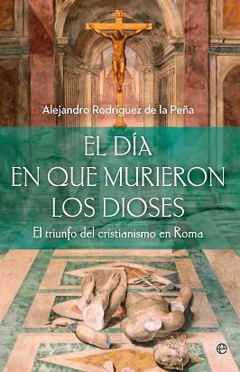 DÍA EN QUE MURIERON LOS DIOSES, EL | 9788410943698 | RODRIGUEZ DE LA PEÑA, ALEJANDRO | Llibreria L'Illa - Llibreria Online de Mollet - Comprar llibres online