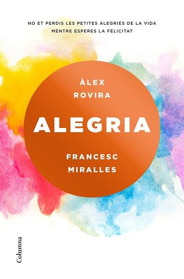 ALEGRIA | 9788466423243 | MIRALLES, FRANCESC/ROVIRA CELMA, ÁLEX | Llibreria L'Illa - Llibreria Online de Mollet - Comprar llibres online