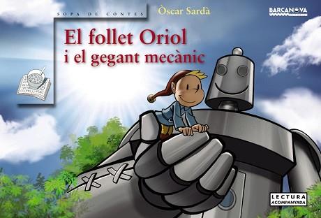 FOLLET ORIOL I EL GEGANT MECÀNIC, EL | 9788448942762 | SARDÀ, ÒSCAR | Llibreria L'Illa - Llibreria Online de Mollet - Comprar llibres online