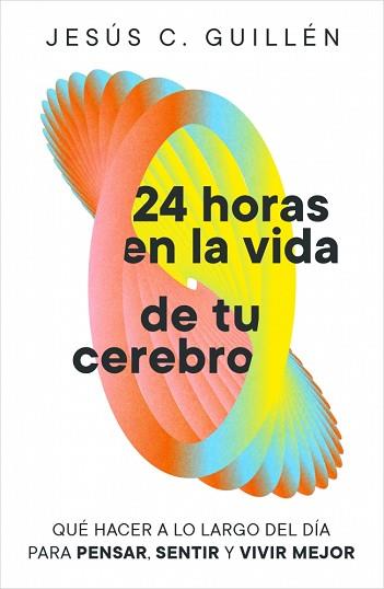 24 HORAS EN LA VIDA DE TU CEREBRO | 9791388038129 | GUILLÉN, JESÚS C. | Llibreria L'Illa - Llibreria Online de Mollet - Comprar llibres online
