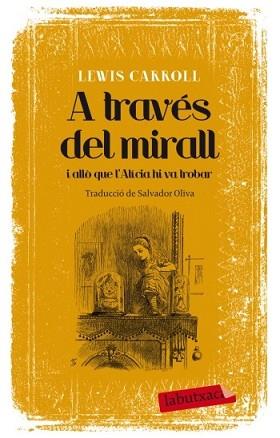 A TRAVÉS DEL MIRALL I ALLÒ QUE L'ALÍCIA HI VA TROBAR | 9788499305639 | CARROLL, LEWIS | Llibreria L'Illa - Llibreria Online de Mollet - Comprar llibres online