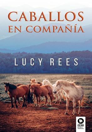 CABALLOS EN COMPAÑÍA | 9788417566753 | REES, LUCY | Llibreria L'Illa - Llibreria Online de Mollet - Comprar llibres online