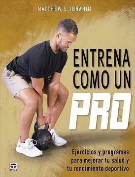 ENTRENA COMO UN PRO | 9788418655654 | IBRAHIM, MATTHEW S. | Llibreria L'Illa - Llibreria Online de Mollet - Comprar llibres online