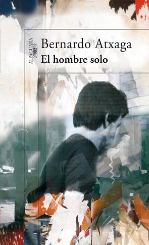 HOMBRE SOLO, EL | 9788420471341 | ATXAGA, BERNARDO | Llibreria L'Illa - Llibreria Online de Mollet - Comprar llibres online