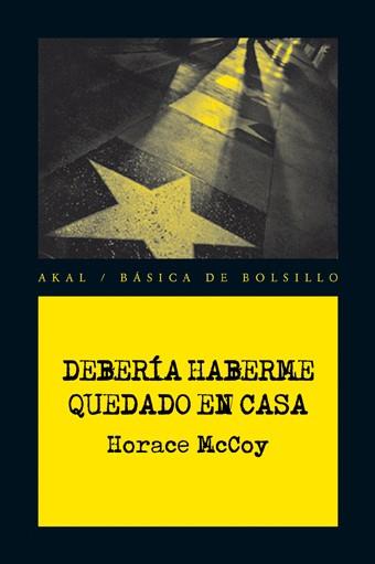 DEBERIA HABERME QUEDADO EN CASA | 9788446028413 | MCCOY, HORACE | Llibreria L'Illa - Llibreria Online de Mollet - Comprar llibres online