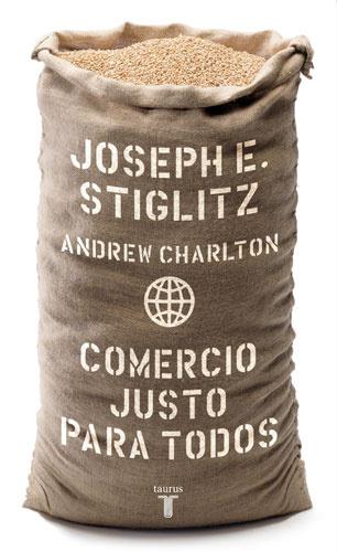 COMERCIO JUSTO PARA TODOS | 9788430606405 | STIGLITZ, JOSEPH EUGENE (1943- ) | Llibreria L'Illa - Llibreria Online de Mollet - Comprar llibres online