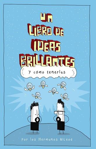 LIBRO DE IDEAS BRILLANTES, UN | 9788441541276 | MCLEOD, HERMANOS | Llibreria L'Illa - Llibreria Online de Mollet - Comprar llibres online