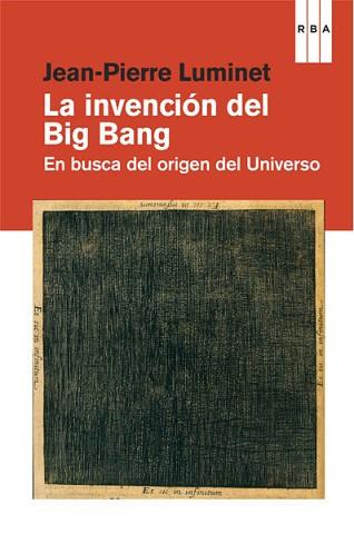 INVENCIÓN DEL BIG BANG, LA | 9788490064535 | LUMINET , JEAN-PIERRE | Llibreria L'Illa - Llibreria Online de Mollet - Comprar llibres online