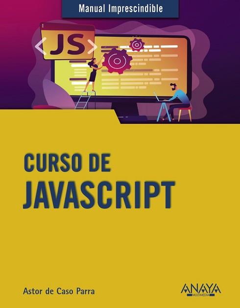 CURSO DE JAVASCRIPT | 9788441542280 | DE CASO PARRA, ASTOR | Llibreria L'Illa - Llibreria Online de Mollet - Comprar llibres online