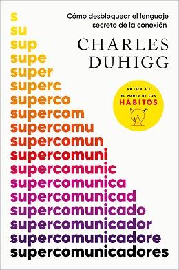 SUPERCOMUNICADORES | 9788419820181 | DUHIGG, CHARLES | Llibreria L'Illa - Llibreria Online de Mollet - Comprar llibres online