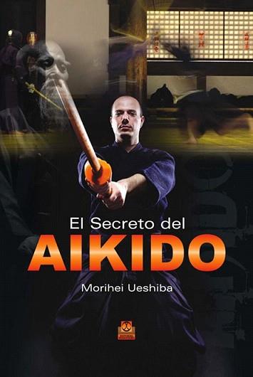 SECRETO DEL AIKIDO, EL | 9788499100807 | UESHIBA, MORIHEI | Llibreria L'Illa - Llibreria Online de Mollet - Comprar llibres online