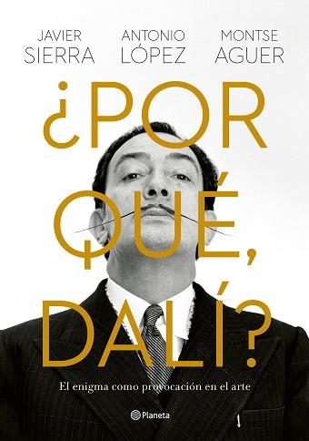 POR QUÉ DALÍ? | 9788408280149 | SIERRA, JAVIER/LÓPEZ GARCÍA, ANTONIO/AGUER, MONTSE