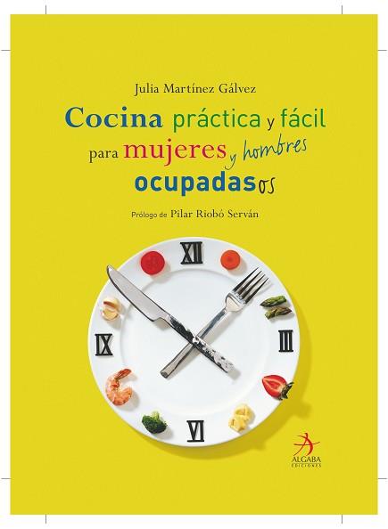 COCINA PRACTICA Y FACIL PARA MUJERES Y HOMBRES OCUPADAS | 9788496107540 | MARTINEZ GALVEZ, JULIA