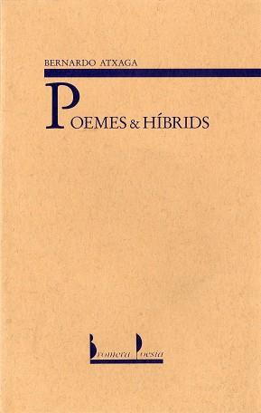 POEMES & HIBRIDS | 9788476601679 | BERNARDO ATXACA | Llibreria L'Illa - Llibreria Online de Mollet - Comprar llibres online