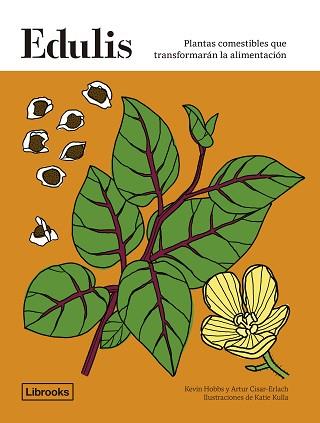 EDULIS. PLANTAS COMESTIBLES QUE TRANSFORMARÁN LA ALIMENTACIÓN. | 9788412683912 | HOBBS, KEVIN/CISARD-ERLACH, ARTUR | Llibreria L'Illa - Llibreria Online de Mollet - Comprar llibres online