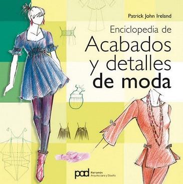 ENCICLOPEDIA DE ACABADOS Y DETALLS DE MODA | 9788434234499 | JOHN, PATRICK