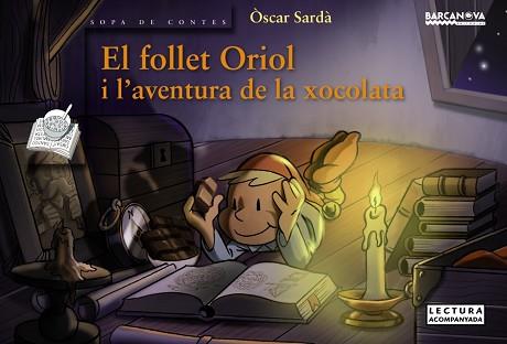 FOLLET ORIOL I L ' AVENTURA DE LA XOCOLATA, EL | 9788448931407 | SARDÀ, ÒSCAR