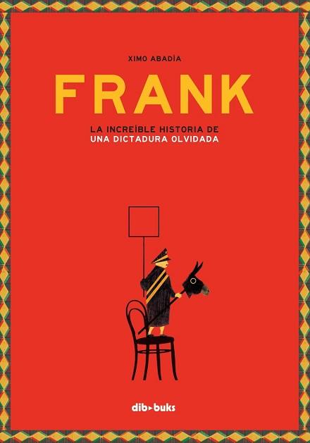 FRANK LA INCREÍBLE HISTORIA DE UNA DICTADURA OLVIDADA | 9788416507894 | ABADÍA PÉREZ, XIMO | Llibreria L'Illa - Llibreria Online de Mollet - Comprar llibres online