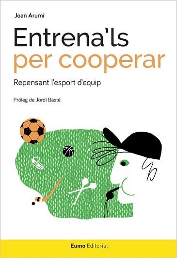ENTRENA'LS PER COOPERAR | 9788497665544 | ARUMÍ­ PRAT, JOAN | Llibreria L'Illa - Llibreria Online de Mollet - Comprar llibres online