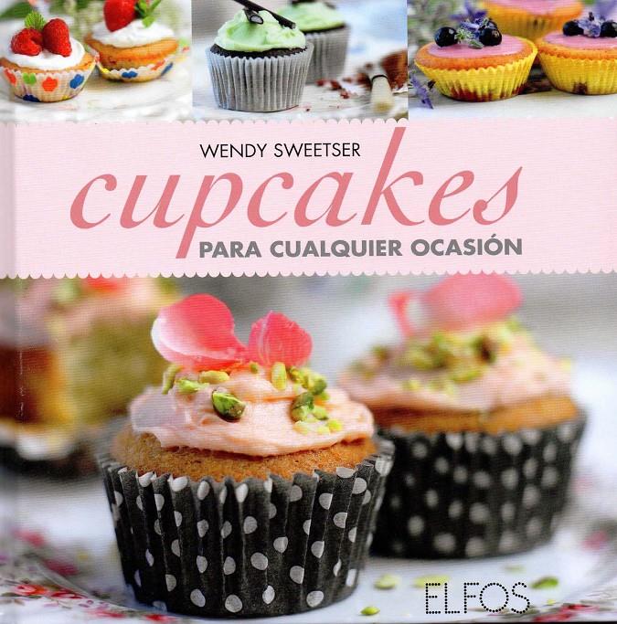 CUPCAKES PARA CUALQUIER OCASIÓN | 9788484233985 | SWEETSER, WENDY | Llibreria L'Illa - Llibreria Online de Mollet - Comprar llibres online
