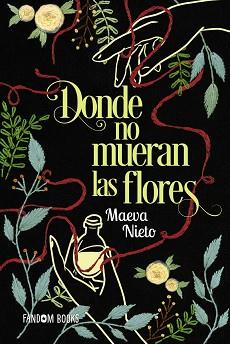 DONDE NO MUERAN LAS FLORES | 9788419831309 | NIETO, MAEVA | Llibreria L'Illa - Llibreria Online de Mollet - Comprar llibres online