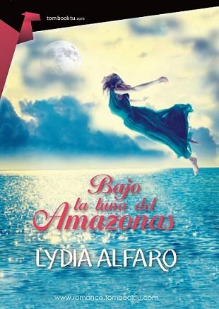 BAJO LA LUNA DEL AMAZONAS | 9788415747550 | ALFARO SUBIELA, LYDIA | Llibreria L'Illa - Llibreria Online de Mollet - Comprar llibres online