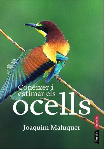 CONEIXER I ESTIMAR ELS OCELLS | 9788498090536 | MALUQUER SOSTRES, JOAQUIM | Llibreria L'Illa - Llibreria Online de Mollet - Comprar llibres online