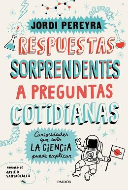 RESPUESTAS SORPRENDENTES A PREGUNTAS COTIDIANAS | 9788449336515 | PEREYRA, JORDI | Llibreria L'Illa - Llibreria Online de Mollet - Comprar llibres online