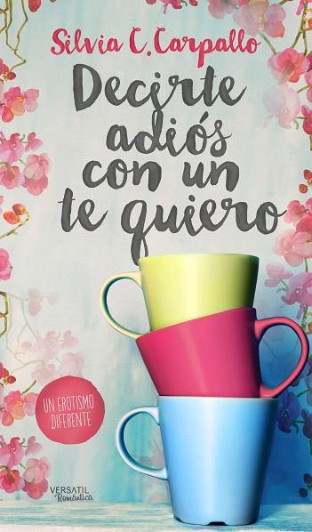 DECIRTE ADIÓS CON UN TE QUIERO | 9788494358227 | CARPALLO, SILVIA C. | Llibreria L'Illa - Llibreria Online de Mollet - Comprar llibres online