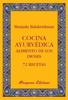 COCINA AYURVÉDICA. ALIMENTO DE LOS DIOSES. 72 RECETAS | 9788478133765 | BALAKRISHNAN, MANJULA