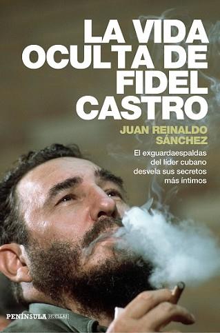 VIDA OCULTA DE FIDEL CASTRO, LA | 9788499423548 | REINALDO SÁNCHEZ, JUAN