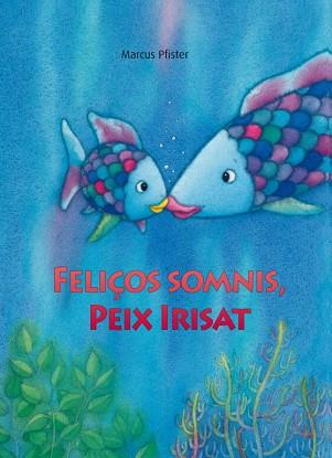 FELIÇOS SOMNIS PEIX IRISAT | 9788448833862 | PFISTER, MARCUS | Llibreria L'Illa - Llibreria Online de Mollet - Comprar llibres online