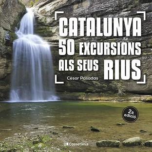 CATALUNYA 50 EXCURSIONS ALS SEUS RIUS | 9788413562810 | PASADAS I SALAZAR, CÈSAR | Llibreria L'Illa - Llibreria Online de Mollet - Comprar llibres online