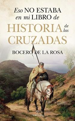 ESO NO ESTABA EN MI LIBRO DE HISTORIA DE LAS CRUZADAS | 9788410521759 | DE LA ROSA, BOCERO