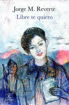LIBRE TE QUIERO | 9788467053432 | REVERTE, JORGE M. | Llibreria L'Illa - Llibreria Online de Mollet - Comprar llibres online