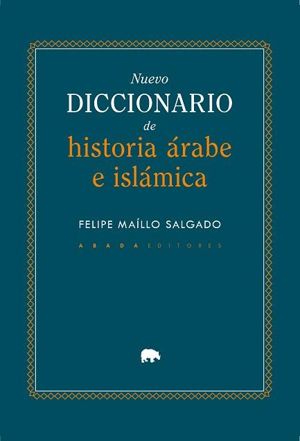 NUEVO DICCIONARIO DE HISTORIA ÁRABE E ISLÁMICA | 9791387521332 | MAÍLLO SALGADO, FELIPE